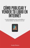 Cómo publicar y vender tu libro en Internet (eBook, ePUB)