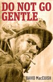 Do Not Go Gentle (eBook, ePUB) Do Not Go Gentle (eBook, ePUB)