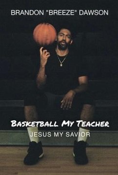 Basketball My Teacher, Jesus My Savior (eBook, ePUB) - Dawson, Brandon Breeze