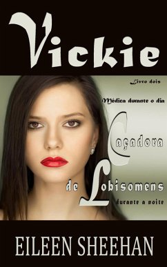 Vickie: Médico de Dia. Caçador de Lobisomem à Noite (eBook, ePUB) - Sheehan, Eileen