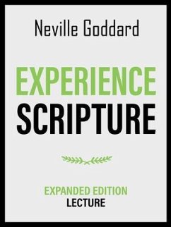 Experience Scripture - Expanded Edition Lecture (eBook, ePUB) - Neville Goddard