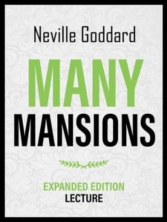 Many Mansions - Expanded Edition Lecture (eBook, ePUB) - Neville Goddard