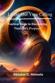 Living Out Your Calling: Practical Steps to Discovering Your Life's Purpose (eBook, ePUB)