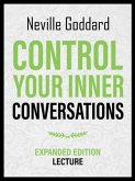 Control Your Inner Conversations - Expanded Edition Lecture (eBook, ePUB) Control Your Inner Conversations - Expanded Edition Lecture (eBook, ePUB)