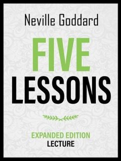 Five Lessons - Expanded Edition Lecture (eBook, ePUB) - Neville Goddard