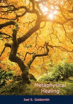 Metaphysical Healing (eBook, ePUB) - Goldsmith, Joel S.