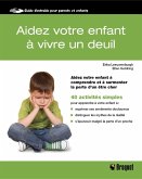 Aidez votre enfant à vivre un deuil (eBook, PDF) Aidez votre enfant à vivre un deuil (eBook, PDF)