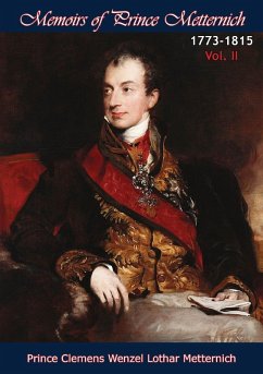 Memoirs of Prince Metternich 1773-1815 Vol. II (eBook, ePUB) - Metternich, Prince Clemens Wenzel Lothar