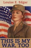 This is My War, Too (eBook, ePUB) This is My War, Too (eBook, ePUB)
