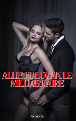 Allie et Logan, le Milliardaire (eBook, ePUB) Cover Allie et Logan, le Milliardaire (eBook, ePUB)