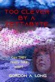 Too Clever by a Zettabyte (eBook, ePUB) Too Clever by a Zettabyte (eBook, ePUB)