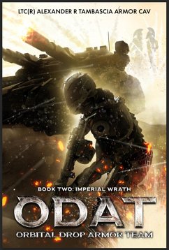 ODAT: Orbital Drop Armor Team Book2: Imperial Wrath (eBook, ePUB) - Cav, LTC(R) Alexander R. Tambascia