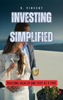 Investing Simplified (eBook, ePUB) - Vincent, B.