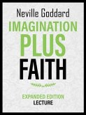 Imagination Plus Faith - Expanded Edition Lecture (eBook, ePUB) Imagination Plus Faith - Expanded Edition Lecture (eBook, ePUB)