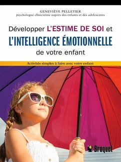 Développer l'estime de soi et l'intelligence émotionnelle de votre enfant (eBook, PDF) - Genevieve Pelletier, Pelletier