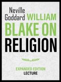 William Blake On Religion - Expanded Edition Lecture (eBook, ePUB) William Blake On Religion - Expanded Edition Lecture (eBook, ePUB)