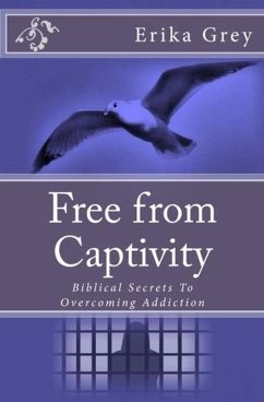 Cover Free From Captivity: Biblical Secrets To Overcoming Addiction (eBook, ePUB)