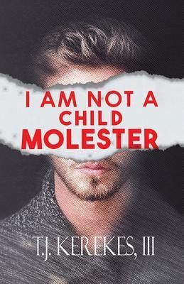 I Am Not A Child Molester (eBook, ePUB) I Am Not A Child Molester (eBook, ePUB)