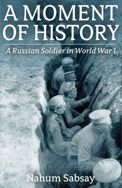 Moment of History A Russian Soldier in World War I (eBook, ePUB)