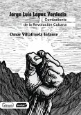 Jorge Luis López Verdecia: combatiente de la revolución cubana (eBook, ePUB)