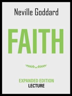 Faith - Expanded Edition Lecture (eBook, ePUB) - Neville Goddard