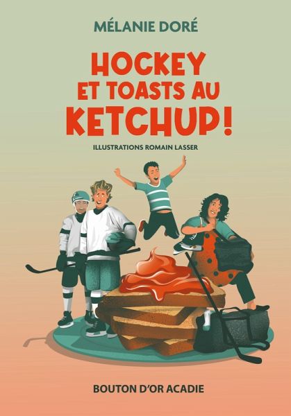 Hockey et toasts au ketchup! (eBook, ePUB)