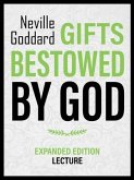 Gifts Bestowed By God - Expanded Edition Lecture (eBook, ePUB) Gifts Bestowed By God - Expanded Edition Lecture (eBook, ePUB)