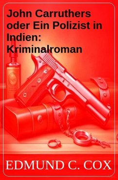 John Carruthers oder Ein Polizist in Indien: Kriminalroman (eBook, ePUB) - Cox, Edmund C.