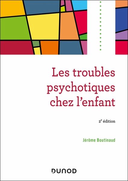 Les troubles psychotiques chez l'enfant - 2e éd. (eBook, ePUB) Les troubles psychotiques chez l'enfant - 2e éd. (eBook, ePUB)