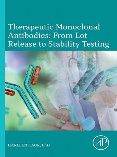 Therapeutic Monoclonal Antibodies: From Lot Release to Stability Testing (eBook, ePUB) Therapeutic Monoclonal Antibodies: From Lot Release to Stability Testing (eBook, ePUB)