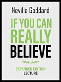 If You Can Really Believe - Expanded Edition Lecture (eBook, ePUB) If You Can Really Believe - Expanded Edition Lecture (eBook, ePUB)