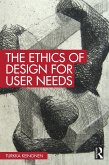 The Ethics of Design for User Needs (eBook, PDF) The Ethics of Design for User Needs (eBook, PDF)