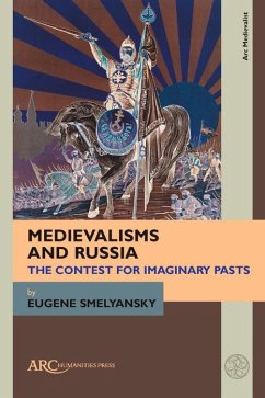 Medievalisms and Russia (eBook, PDF) - Smelyansky, Eugene