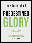 Predestined Glory - Expanded Edition Lecture (eBook, ePUB) Predestined Glory - Expanded Edition Lecture (eBook, ePUB)
