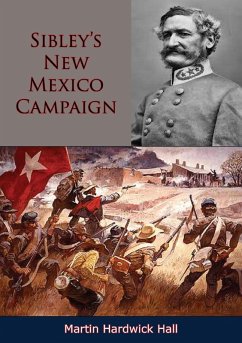 Sibley's New Mexico Campaign (eBook, ePUB) - Hall, Martin Hardwick