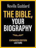 The Bible - Your Biography - Expanded Edition Lecture (eBook, ePUB) The Bible - Your Biography - Expanded Edition Lecture (eBook, ePUB)