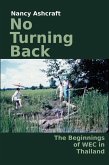 No Turning Back: The Beginnings of WEC in Thailand (eBook, ePUB) No Turning Back: The Beginnings of WEC in Thailand (eBook, ePUB)