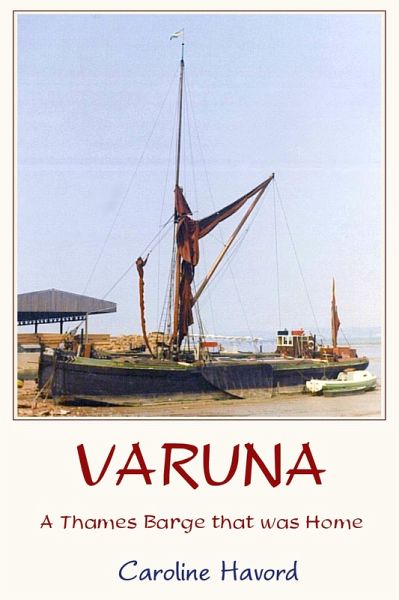 Varuna - a Thames Barge that was Home (eBook, ePUB) Varuna - a Thames Barge that was Home (eBook, ePUB)