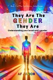 They Are The Gender They Are - Understanding your loved one's gender (The Spectrum's Voice, #3) (eBook, ePUB) They Are The Gender They Are - Understanding your loved one's gender (The Spectrum's Voice, #3) (eBook, ePUB)