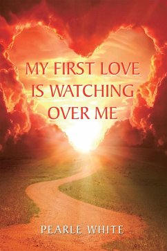 My First Love Is Watching Over Me (eBook, ePUB) My First Love Is Watching Over Me (eBook, ePUB)