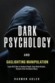 Dark Psychology and Gaslighting Manipulation (eBook, ePUB) Dark Psychology and Gaslighting Manipulation (eBook, ePUB)