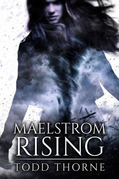 Maelstrom Rising (eBook, ePUB) - Thorne, Todd