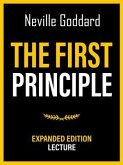 The First Principle - Expanded Edition Lecture (eBook, ePUB) The First Principle - Expanded Edition Lecture (eBook, ePUB)
