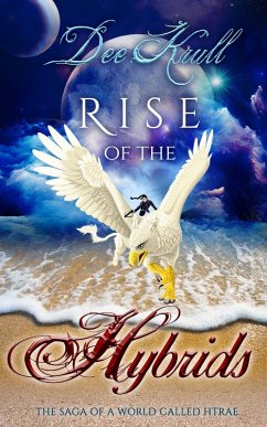 Rise of the Hybrids The Saga of a World Called Htrae (eBook, ePUB) - Krull, Dee