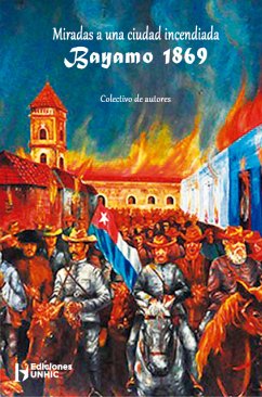 Miradas a una ciudad incendiada Bayamo 1869 (eBook, ePUB) - Colectivo de autores