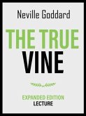 The True Vine - Expanded Edition Lecture (eBook, ePUB) The True Vine - Expanded Edition Lecture (eBook, ePUB)