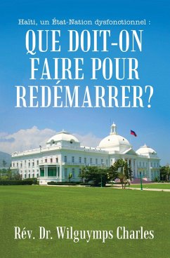 Cover Haïti, un État-Nation dysfonctionnel : Que doit-on faire pour redémarrer? (eBook, ePUB)