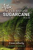After, After Raising Sugar Cane (eBook, ePUB) After, After Raising Sugar Cane (eBook, ePUB)