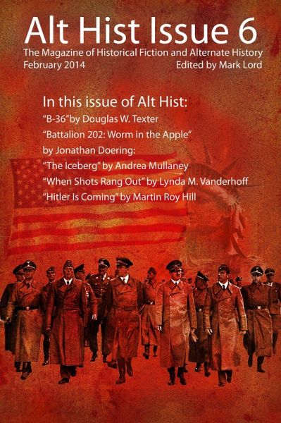 Alt Hist Issue 6: The Magazine of Historical Fiction and Alternate History (eBook, ePUB) Alt Hist Issue 6: The Magazine of Historical Fiction and Alternate History (eBook, ePUB)
