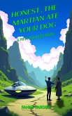 Honest, the Martian Ate Your Dog (Fifty Galaxies, #1) (eBook, ePUB) Honest, the Martian Ate Your Dog (Fifty Galaxies, #1) (eBook, ePUB)